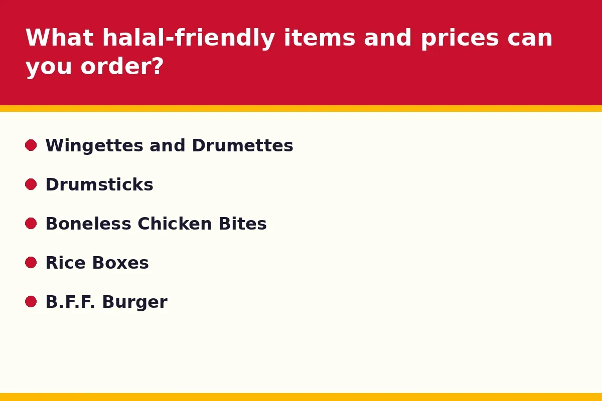 What halal-friendly items and prices can you order?