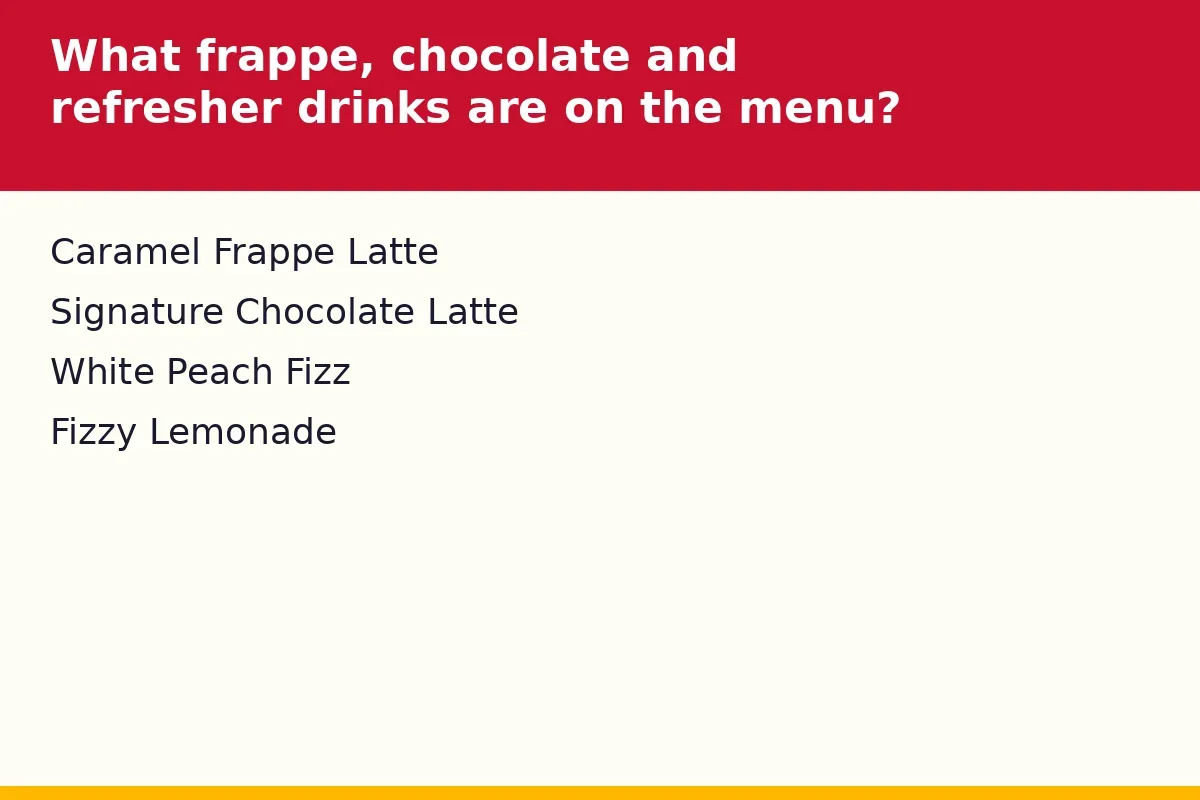 What frappe, chocolate and refresher drinks are on the menu?