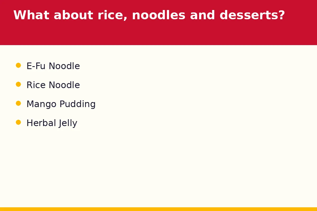 What about rice, noodles and desserts?