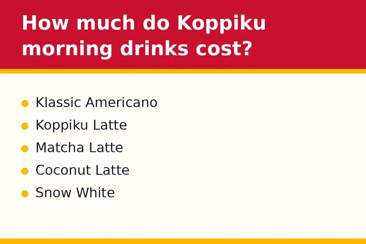 How much do Koppiku morning drinks cost?