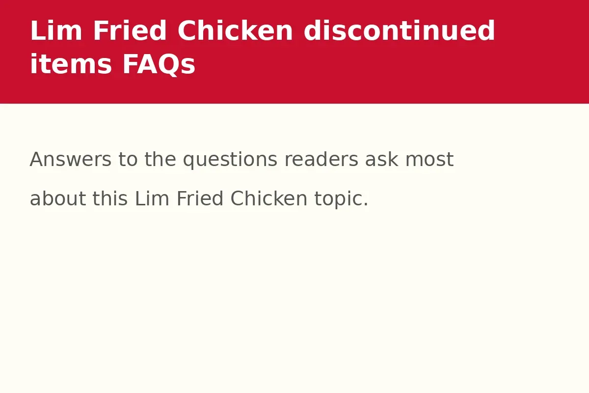 Lim Fried Chicken discontinued items FAQs