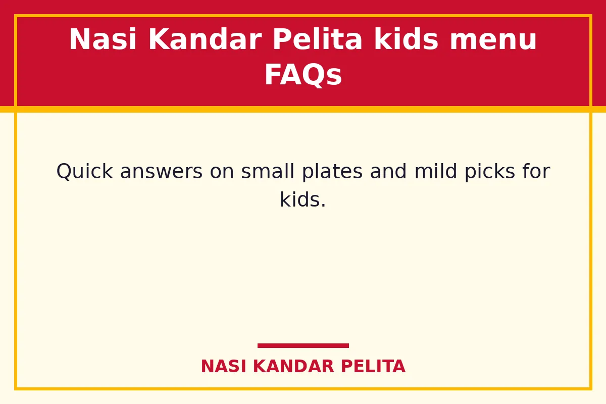 Nasi Kandar Pelita kids menu FAQs