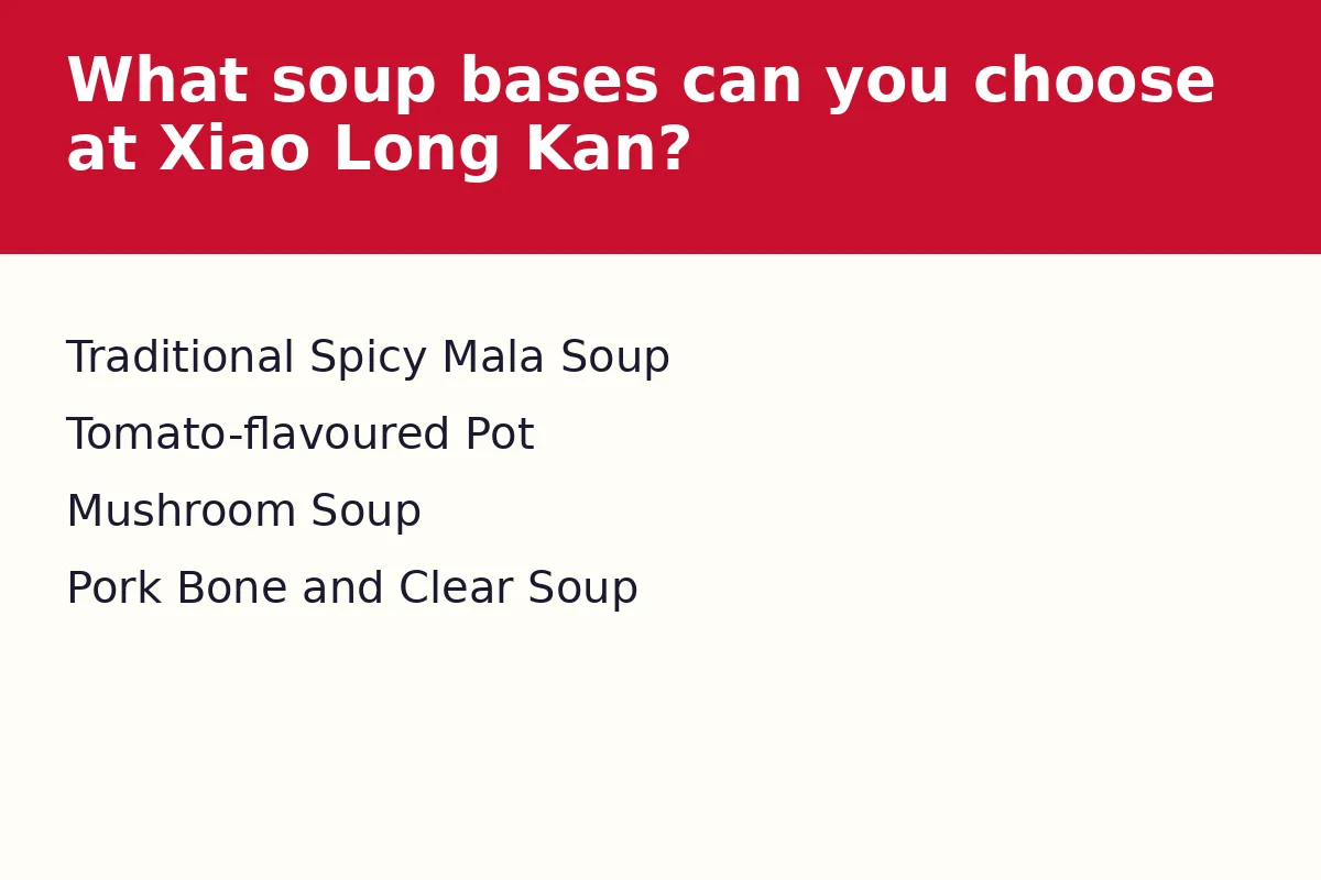 What soup bases can you choose at Xiao Long Kan?